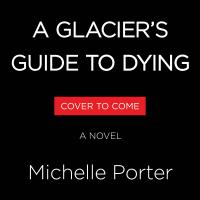 A Glacier’s Guide to Dying